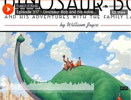 Fuse 8 n’ Kate: Dinosaur Bob and His Adventures with the Family Lazardo by William Joyce