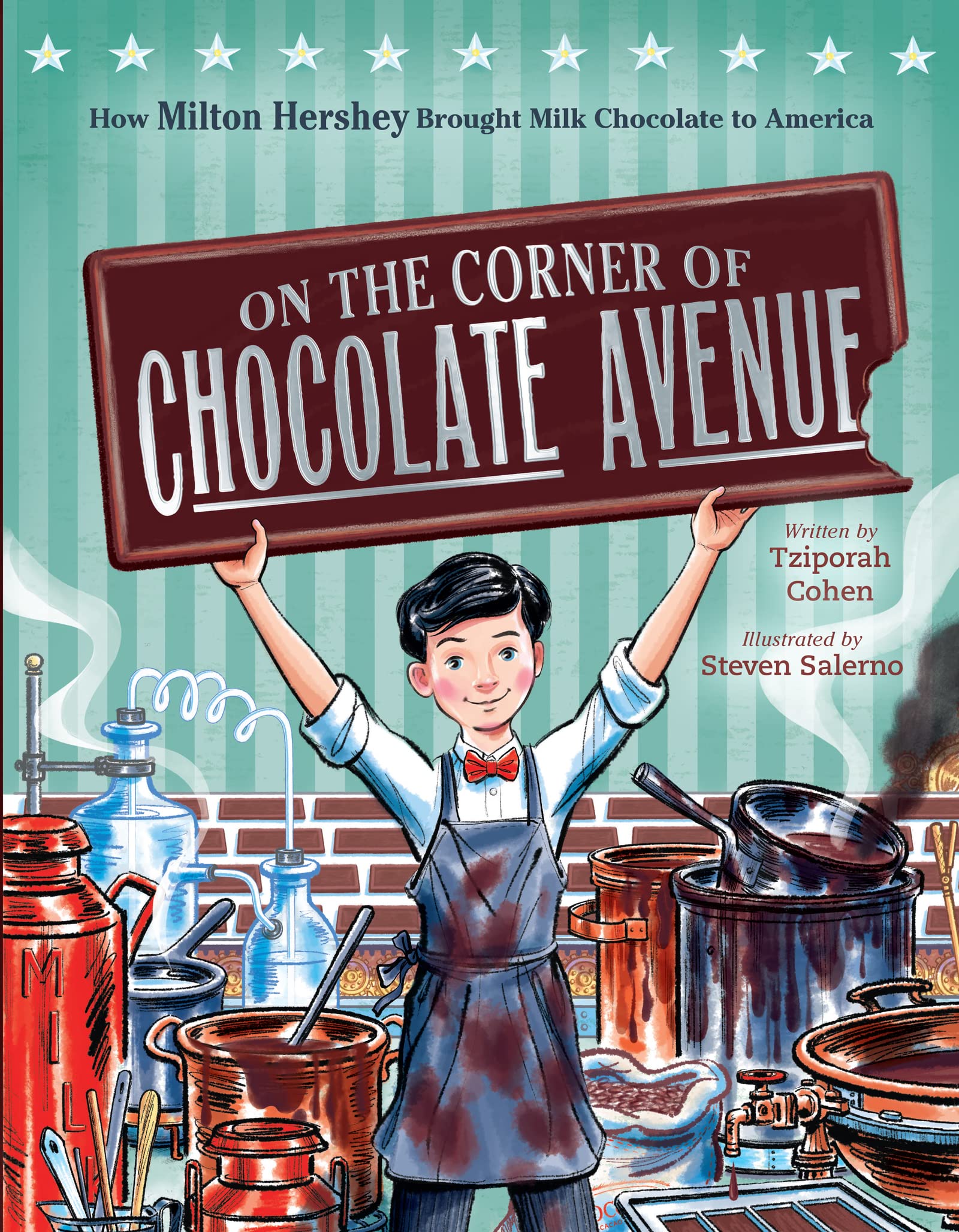 On the Corner of Chocolate Avenue: How Milton Hershey Brought Milk Chocolate to America