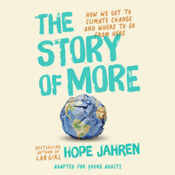 The Story of More (Adapted for Young Adults): How We Got to Climate Change and Where to Go from Here