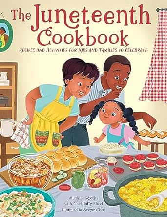 The ­Juneteenth Cookbook: Recipes and Activities for Kids and Families to Celebrate