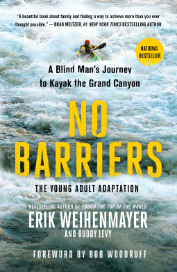 No Barriers (The Young Adult Adaptation): A Blind Man’s Journey To Kayak the Grand Canyon