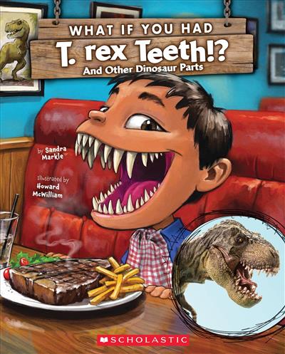 What If You Had T. Rex Teeth? And Other Dinosaur Parts
