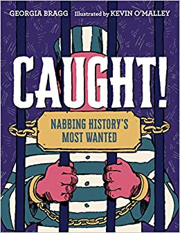 Caught!: Nabbing History’s Most Wanted