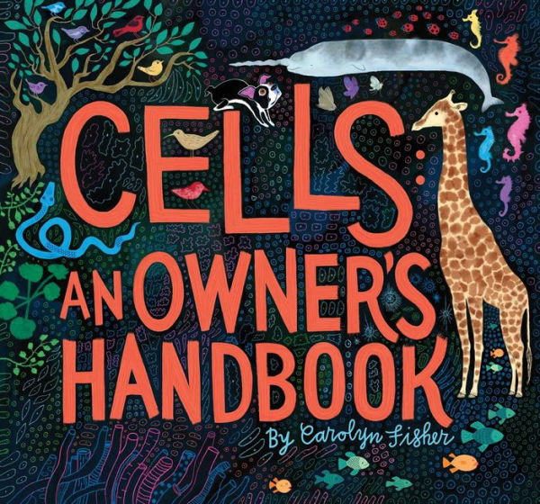 Cells: An Owner’s Handbook