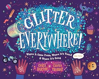 Glitter Everywhere!: Where it Came From, Where It’s Found & Where It’s Going