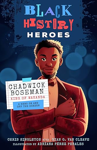 Chadwick Boseman: King of Wakanda: A Hero On and Off the Screen