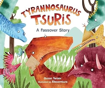 Tyrannosaurus Tsuris: A Passover Story