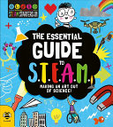 The Essential Guide to STEAM: Making an Art Out of Science!