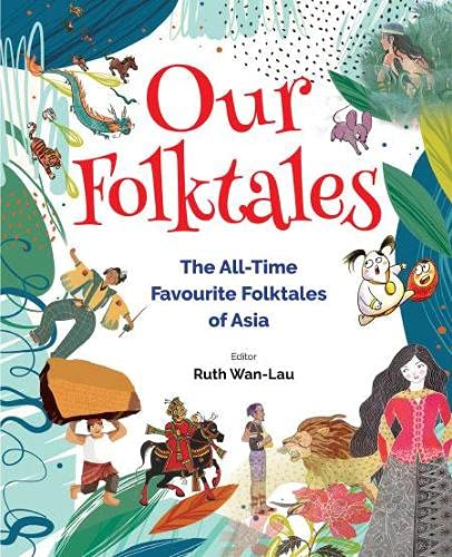 Our Folktales: The All-Time Favourite Folktales of Asia