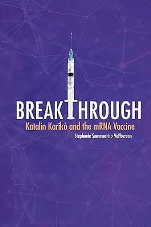 Breakthrough: Katalin Karikó and the mRNA Vaccine