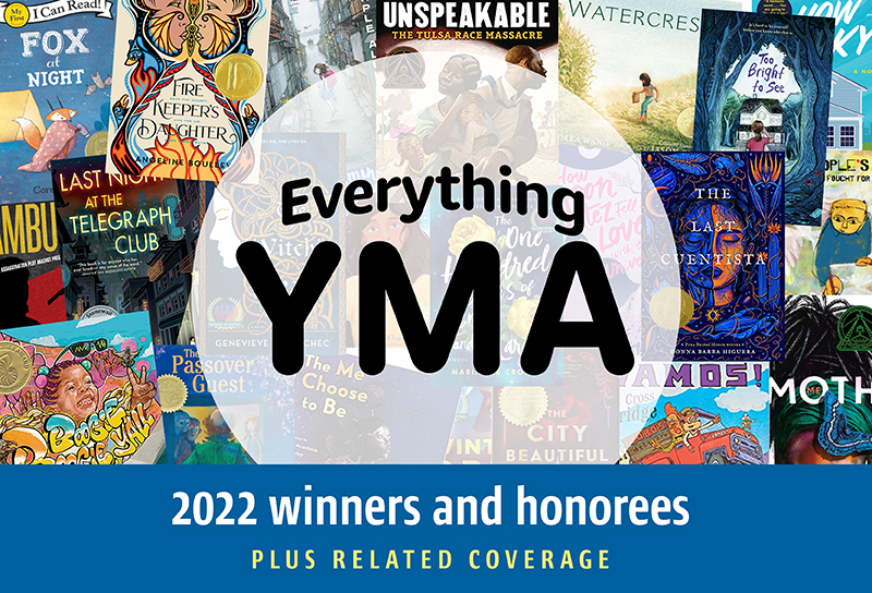Everything YMA:  SLJ's 2022 Youth Media Awards Coverage, Reviews, and Related Stories