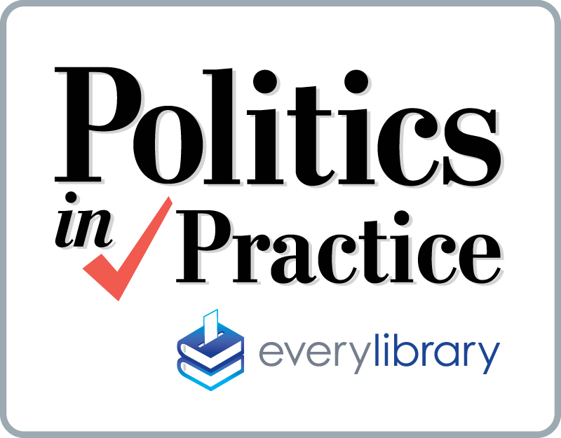 A New Blog from EveryLibrary, “Politics in Practice,” Launches on SLJ