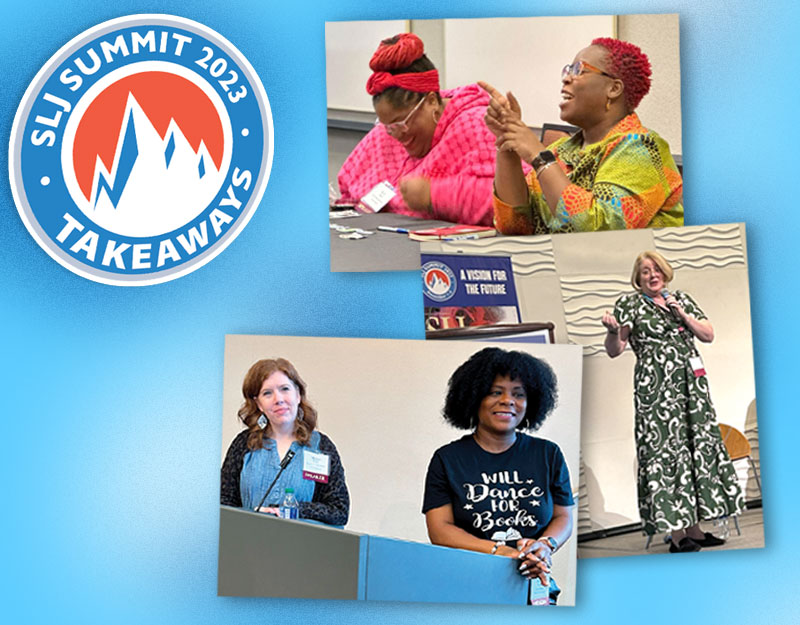 SLJ Summit 2023 Takeaways: Tips and Ideas from Panels and Breakout Sessions