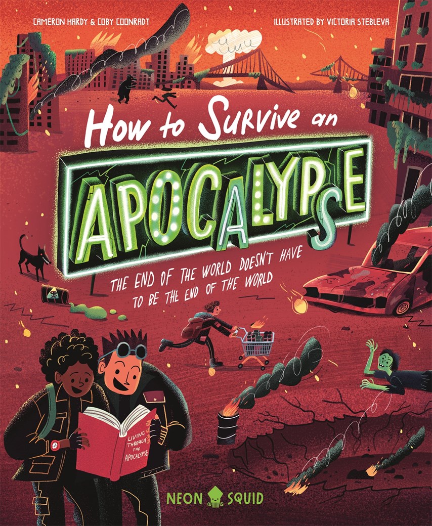How To Survive an Apocalypse: The End of the World Doesn’t Have To Be the End of the World
