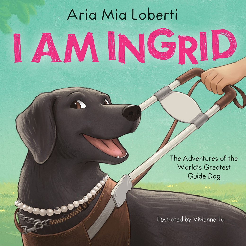 I Am Ingrid: The Adventures of the World’s Greatest Guide Dog