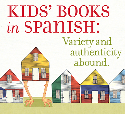 Kids’ Books in Spanish: More Variety and Authenticity Abound