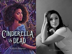 Cinderella Is Dead cover and Kalynn Bayron