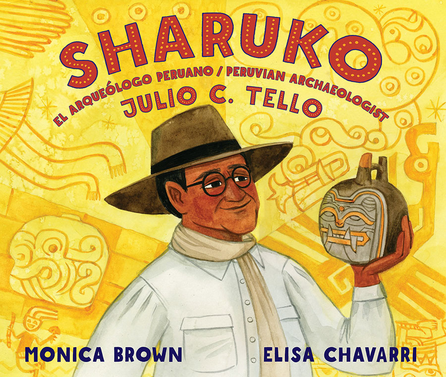 Sharuko: El Arqueólogo Peruano Julio C. Tello/Peruvian Archaeologist Julio C. Tello